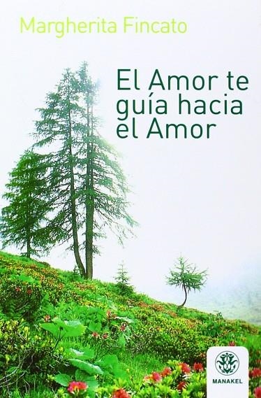 AMOR TE GUIA HACIA EL AMOR, EL | 9788498271218 | FINCATO, MARGHERITA