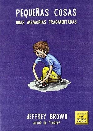 PEQUEÑAS COSAS UNAS MEMORIAS FRAGMENTADAS | 9788478338313 | BROWN, JEFFREY