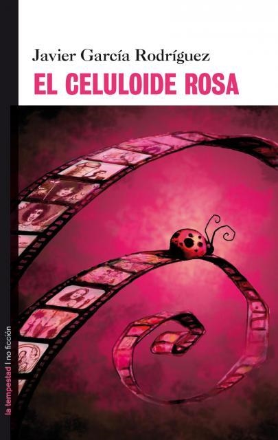 CELULOIDE ROSA | 9788479480875 | GARCIA RODRIGUEZ, JAVIER