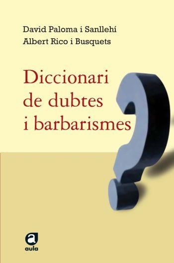 DICCIONARI DE DUBTES I BARBARISMES | 9788429761498 | PALOMA I SANLLEHI, DAVID / RICO I BUSQUETS, ALBERT