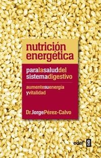 NUTRICION ENERGETICA PARA LA SALUD DEL SISTEMA DIGESTIVO | 9788441432451 | PEREZ CALVO SOLER, JORGE