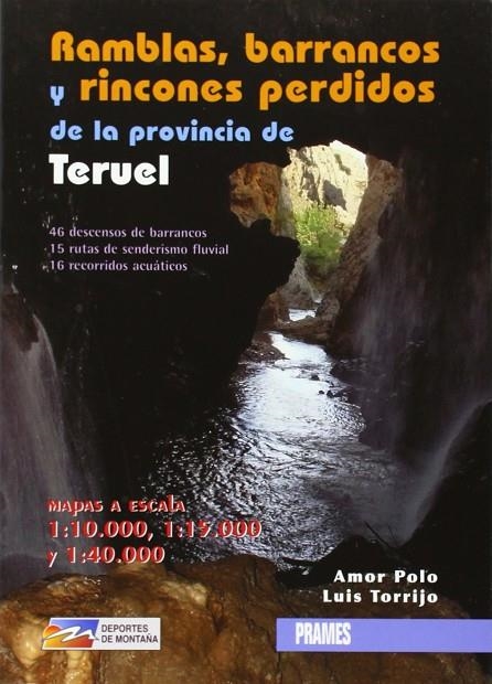 RAMBLAS BARRANCOS Y RINCONES PERDIDOS TERUEL | 9788483212400 | PARDOS TORRIJOS, LUIS MIGUEL / POLO FUERTES, AMOR JAVIER