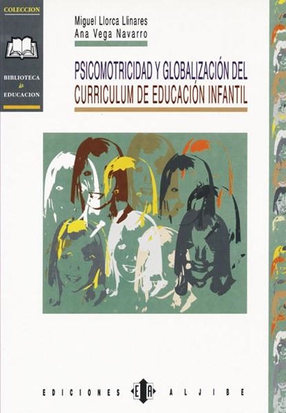 PSICOMOTRICIDAD Y GLOBALIZACION DEL CURRICULUM EDUC. INF. | 9788487767869 | LLORCA LINARES, MIGUEL- VEGA NAVARRO, ANA