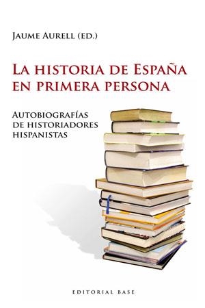 HISTORIA DE ESPAÑA EN PRIMERA PERSONA, LA | 9788493916176 | AURELL, JAUME