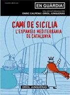 CAMI DE SICILIA, L'EXPANSIO MEDITERRANIA DE CATALUNYA | 9788497913539 | JUNQUERAS, ORIOL