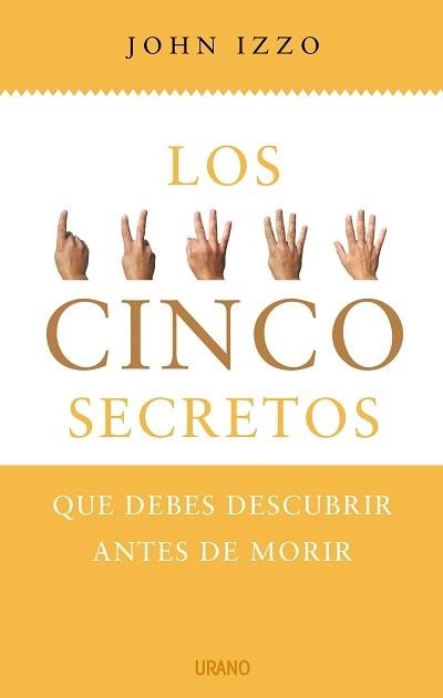 CINCO SECRETOS QUE DEBES DESCUBRIR ANTES DE MORIR, LOS | 9788479536794 | IZZO, JOHN B.