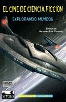 CINE DE CIENCIA FICCION EXPLORANDO MUNDOS, EL | 9788477026136 | NAVARRO, ANTONIO JOSÉ ED.