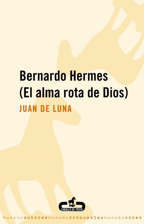 BERNARDO HERMES, EL ALMA ROTA DE DIOS | 9788496594265 | LUNA, JUAN DE