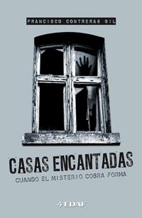 CASA ENCANTADAS : CUANDO EL MISTERIO COBRA FORMA | 9788441420823 | CONTRERAS GIL, FRANCISCO