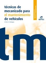 TECNICAS DE MECANIZADO PARA EL MANTENIMIENTO DE VEHICULOS | 9788497712019 | FERRER RUIZ, JULIAN