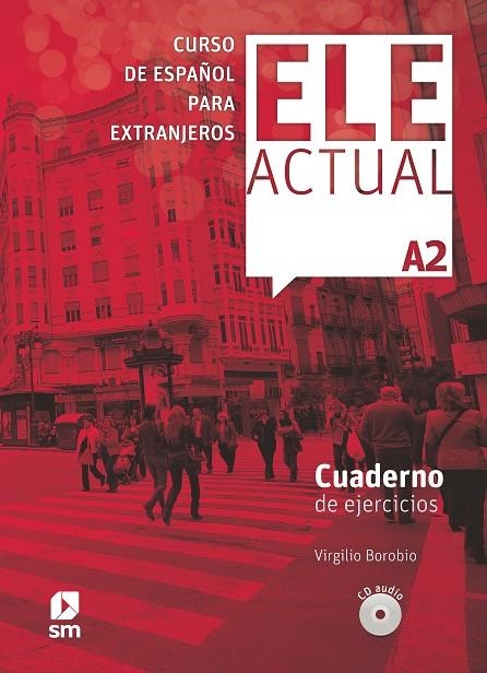 ELE ACTUAL A2 CUADERNO DE EJERCICIOS | 9788467547481 | BOROBIO, VIRGILIO/PALENCIA DEL BURGO, RAMON