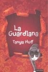 GUARDIANA, LA | 9788492461172 | HUFF, TANYA