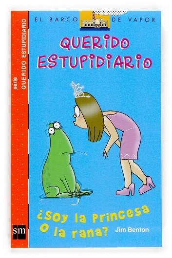 QUERIDO ESTUPIDIARIO, SOY LA PRINCESA O LA RANA | 9788467508734 | BENTON, JIM