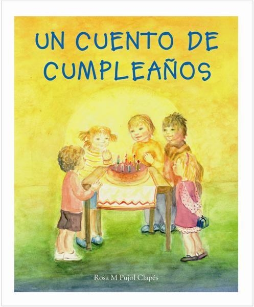 CUENTO DE CUMPLEAÑOS, UN | 9788489825635 | PUJOL CLAPES, ROSA MARIA IL.