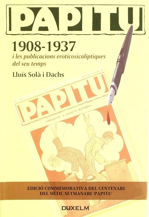 PAPITU I LES PUBLICACIONES EROTICOSICALIPTIQUES DEL SEU TEMP | 9788493643157 | SOLA I DACHS, LLUIS