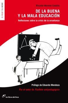 DE LA BUENA Y LA MALA EDUCACION : REFLEXIONES SOBRE LA CRISI | 9788493653644 | MORENO CASTILLO, RICARDO