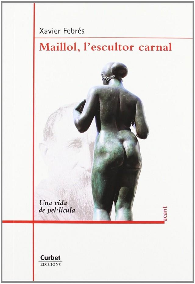 MAILLOL L'ESCULTOR CARNAL | 9788494057144 | FEBRES, XAVIER