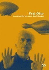 FREI OTTO : CONVERSACION CON JUAN MARIA SONGEL | 9788425222054 | SONGEL GONZALEZ, JOSE MARIA