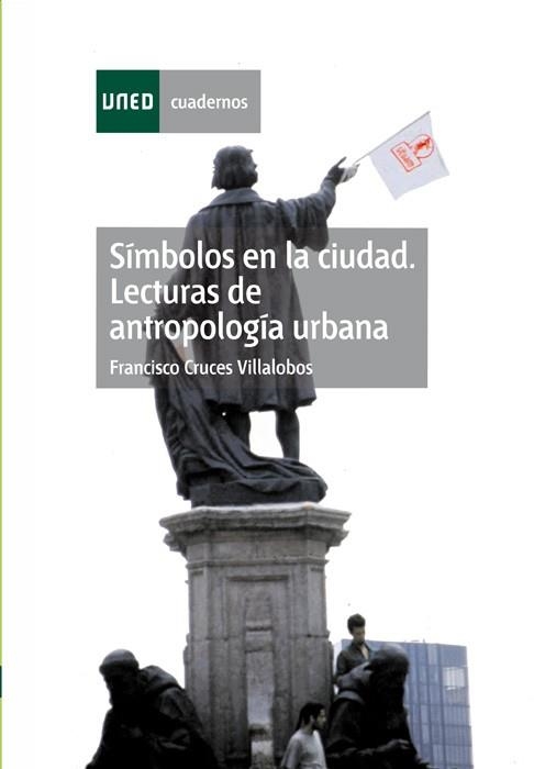 SIMBOLOS EN LA CIUDAD. LECTURAS DE ANTROPOLOGÍA URBANA | 9788436254884 | CRUCES VILLALOBOS, FRANCISCO