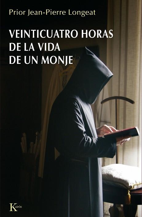 VEINTICUATRO HORAS DE LA VIDA DE UN MONJE | 9788472456914 | LONGEAT, JEAN-PIERRE