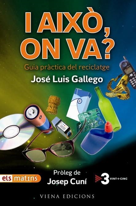 I AIXO ON VA, GUIA PRACTICA DEL RECICLATGE | 9788483305072 | GALLEGO, JOSE LUIS