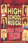 HIGH SCHOOL MUSICAL, SOLO PARA FANS | 9788484414926 | DISNEY