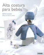 ALTA COSTURA PARA BEBES | 9788475565415 | LOUSSIER, SYLVIE