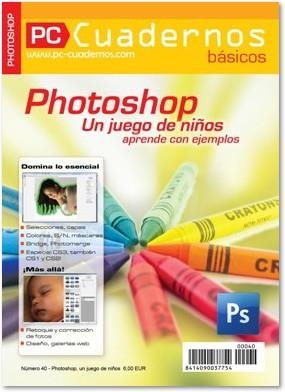 PC CUADERNOS BASICOS, PHOTOSHOP UN JUEGO DE NIÑOS | 9782355640094 | MIKKEL, FRANK