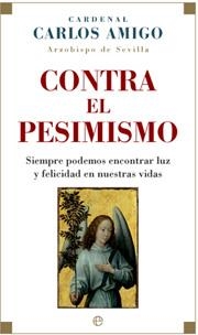 CONTRA EL PESISMISMO | 9788497347853 | CARLOS AMIGO ARZOBISPO DE SEVILLA