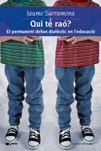 QUI TE RAO EL PERMANENT DEBAT DIALECTIC EN L'EDUCACIO | 9788497914109 | SARRAMONA, JAUME