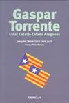 GASPAR TORRENTE ESTAT CATALA ESTADO ARAGONES | 9788493643171 | MONTCLUS, JOAQUIM - JULIA, ENRIC