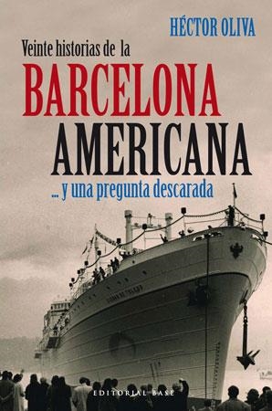 VEINTE HISTORIAS DE LA BARCELONA AMERICANA Y UNA PREGUNTA DE | 9788492437054 | OLIVA, HECTOR