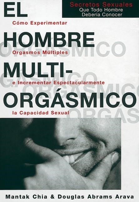 HOMBRE MULTIORGASMICO, EL SECRETOS SEXUALES QUE TODO HOMBRE | 9788488066541 | CHIA, MANTAK