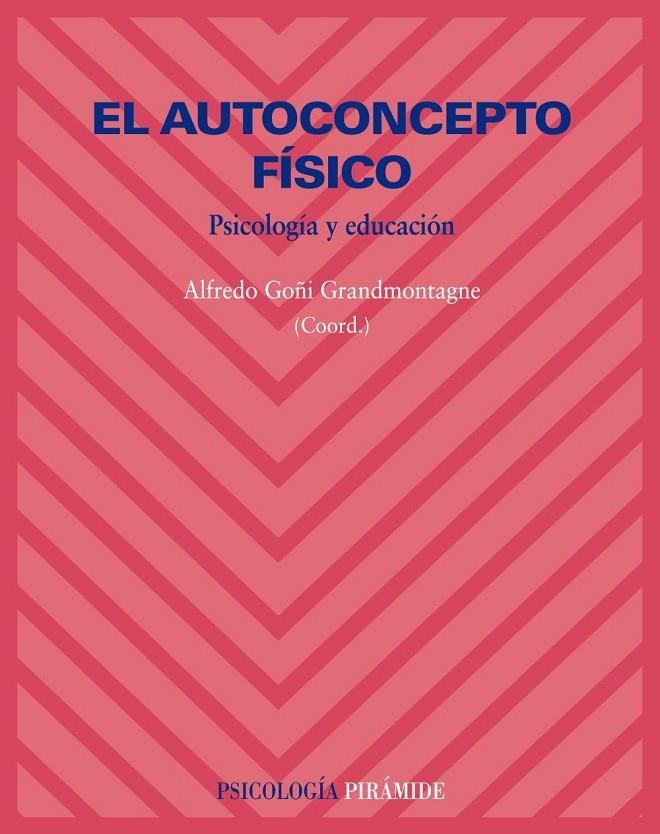 AUTOCONCEPTO FISICO, EL PSICOLOGIA Y EDUCACION | 9788436822465 | GOÑI GRANDMONTAGNE, ALFREDO