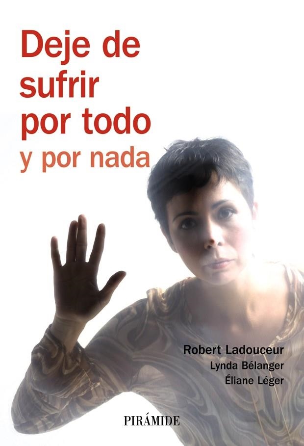 DEJE DE SUFRIR POR TODO Y POR NADA | 9788436822410 | LADOUCEUR, ROBERT