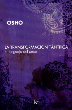 TRANSFORMACION TANTRICA : EL LENGUAJE DEL AMOR, LA | 9788472456808 | OSHO