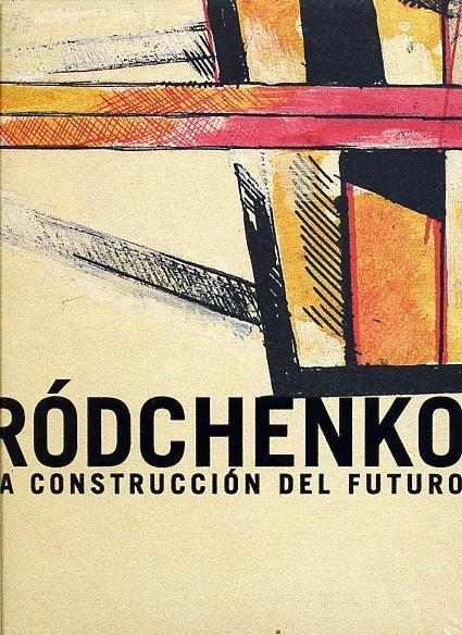 RODCHENKO LA COSTRUCCION DEL FUTURO | 9788489860957 | 30