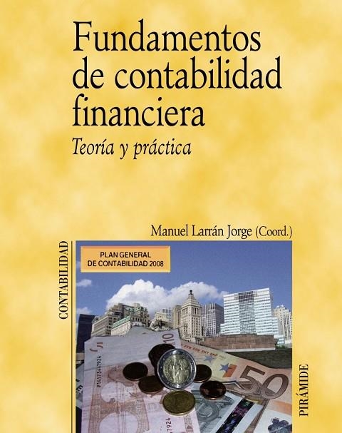 FUNDAMENTOS DE CONTABILIDAD FINANCIERA : TEORIA Y PRACTICA | 9788436822328 | LARRAN JORGE, MANUEL