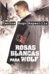 ROSAS BLANCAS PARA WOLF | 9788497348003 | ASPERILLA, CARLOS HUGO