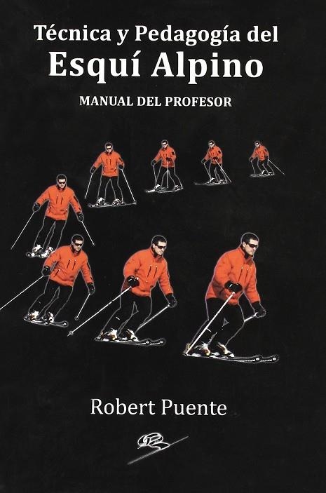 TECNICA Y PEDAGOGIA DEL ESQUI ALPINO | 9788461265602 | PUENTE, ROBERT