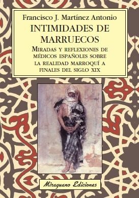 INTIMIDADES DE MARRUECOS : MIRADAS Y REFLEXIONES DE MEDICOS | 9788478133352 | MARTINEZ ANTONIO, FRANCISCO JAVIER