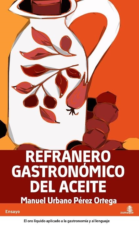 REFRANERO GASTRONOMICO DE LA ACEITUNA Y EL ACEITE | 9788496806795 | PEREZ, MANUEL URBANO