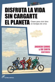 DISFRUTA DE LA VIDA SIN CARGARTE EL PLANETA | 9788493653675 | SIMMS, ANDREW / SMITH, JOE