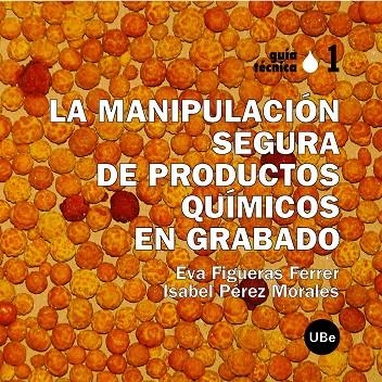 MANIPULACION SEGURA DE PRODUCTOS QUIMICOS EN GRABADO, LA | 9788447533053 | FIGUERAS FERRER, EVA