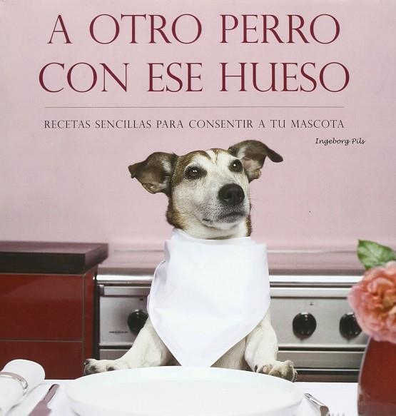 A OTRO PERRO CON ESE HUESO | 9781407548111 | PILS, INGEBORG