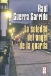 SOLEDAD DEL ANGEL DE LA GUARDA, LA | 9788420668925 | GUERRA GARRIDO, RAUL