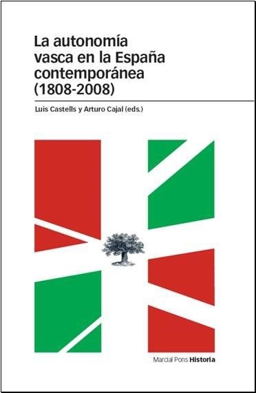 AUTONOMIA VASCA EN LA ESPAÑA CONTEMPORANEA 1808-2008 | 9788496467897 | GARCIA, ABRAHAM