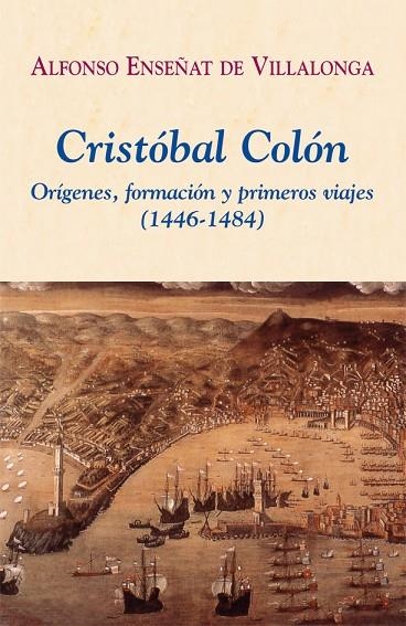 CRISTOBAL COLON : ORIGENES, FORMACION Y PRIMEROS VIAJES (144 | 9788496813212 | ENSEÑAT DE VILLALONGA, ALFONSO