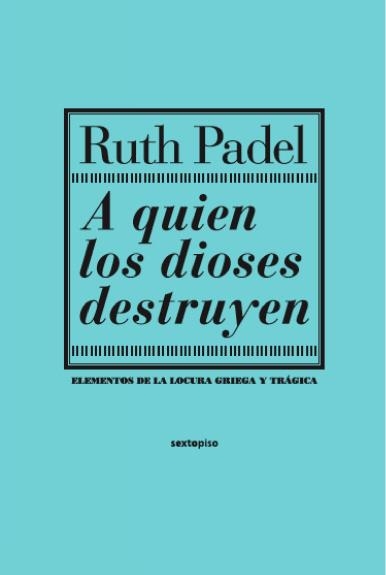 A QUIEN LOS DIOSES DESTRUYEN | 9788496867406 | PADEL, RUTH