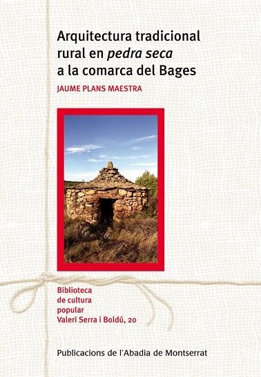 ARQUITECTURA TRADICIONAL EN PEDRA SECA A LA COMARCA DEL BAGE | 9788498830798 | PLANS MAESTRA, JAUME